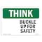 Signmission OSHA THINK Sign, Buckle Up For Safety, 18in X 12in Rigid Plastic, OS-TS-P-1218-L-11813 OS-TS-P-1218-L-11813 - alternate 1